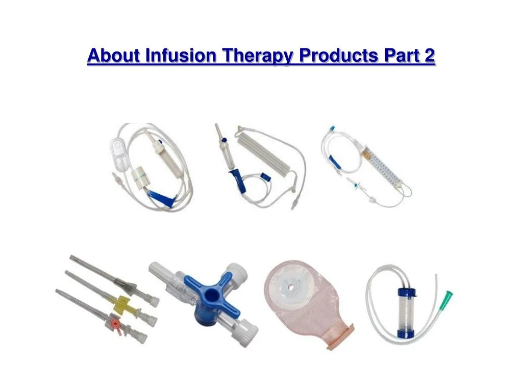 about infusion therapy products part 2