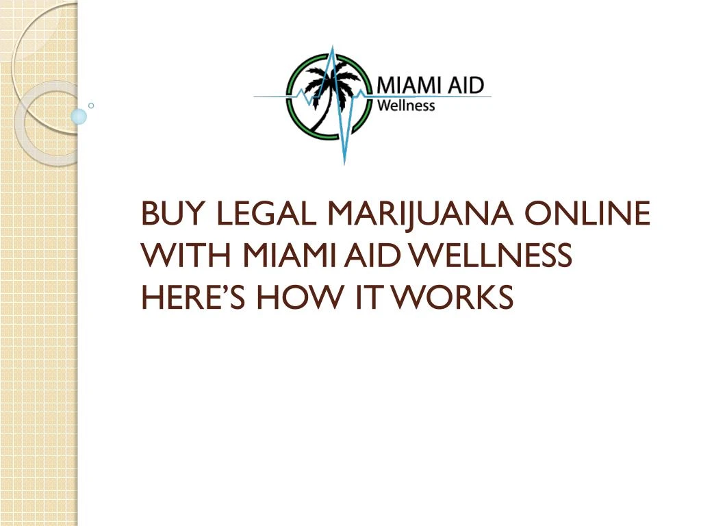 buy legal marijuana online with miami aid wellness here s how it works