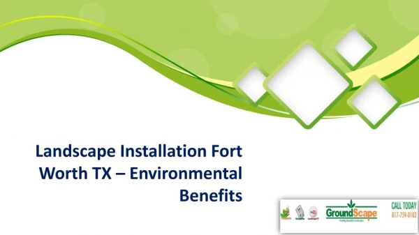 Landscape Installation Fort Worth TX – Environmental Benefits