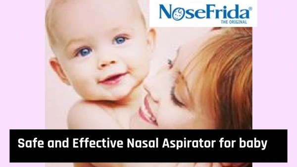 Hygienic, Safe and Effective Nasal Aspirator For Babies - NoseFrida