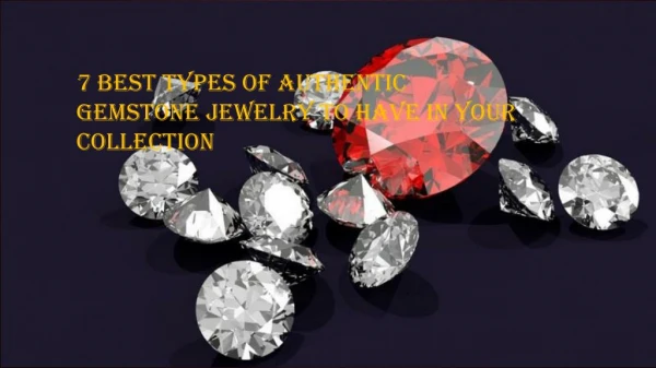 7 Best Types of Authentic Gemstone Jewelry