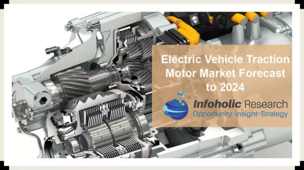 Global Electric Vehicle Traction Motor Market Forecast to 2024
