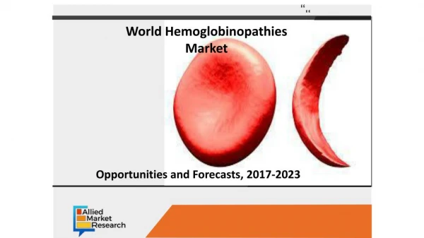 World Hemoglobinopathies Market - Opportunities and Forecasts, 2017-2023