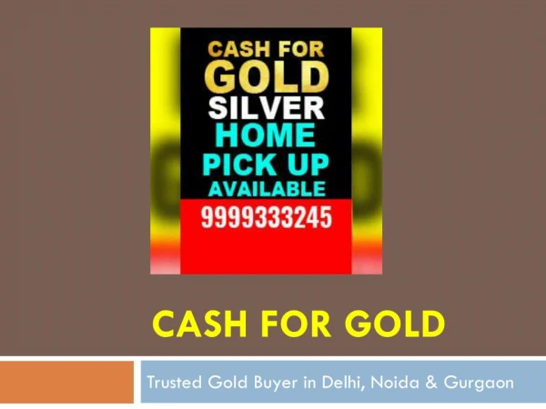 Cash for Gold in Noida, Delhi and Gurgaon| Authentic Gold Buyer in Delhi NCR