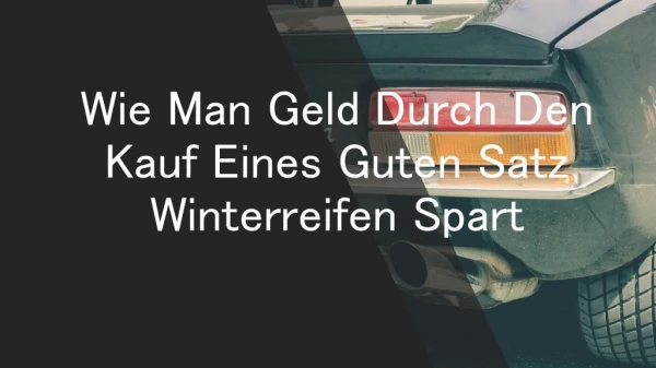 Wie Man Geld Durch Den Kauf Eines Guten Satz Winterreifen Spart