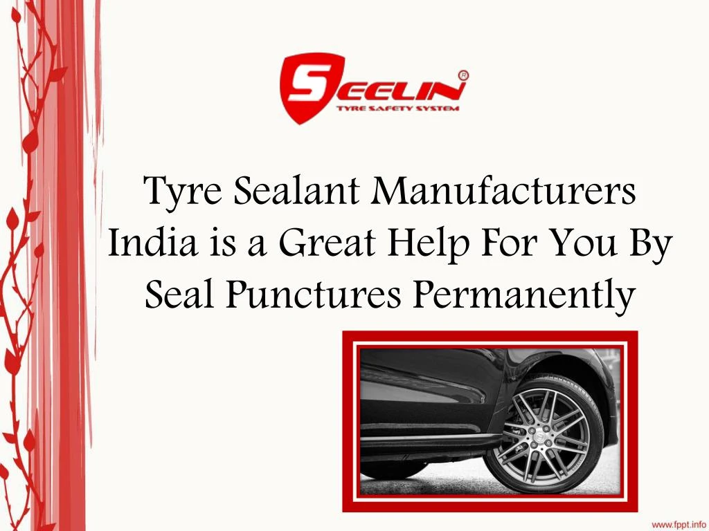 tyre sealant manufacturers india is a great help for you by seal punctures permanently