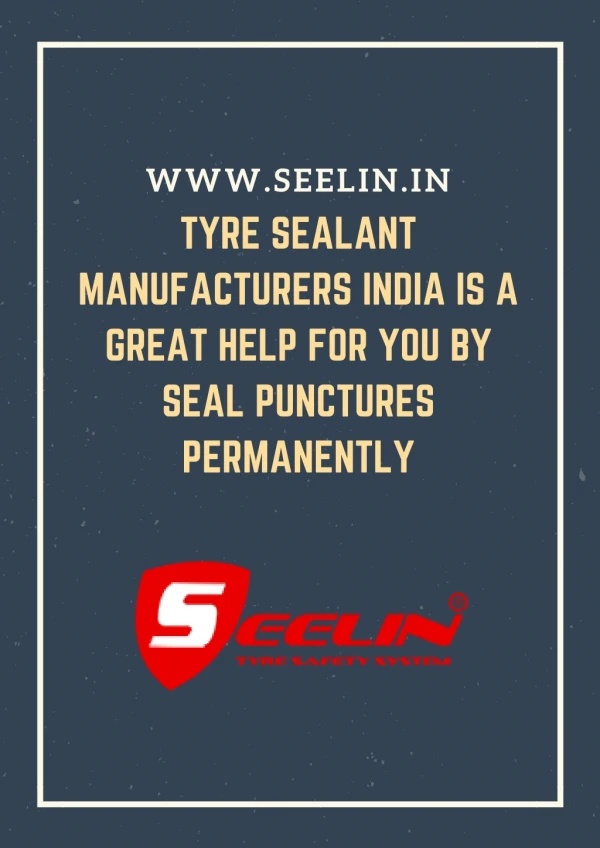 Tyre Sealant Manufacturers India is a Great Help For You By Seal Punctures Permanently