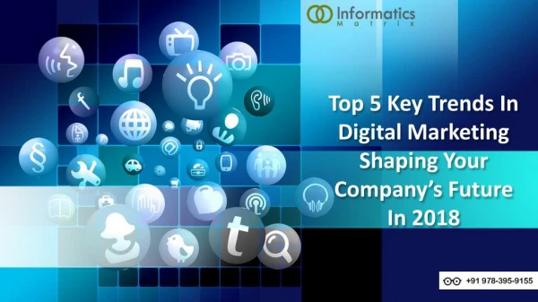 Top 5 Key Trends In Digital Marketing Shaping Your Company’s Future In 2018