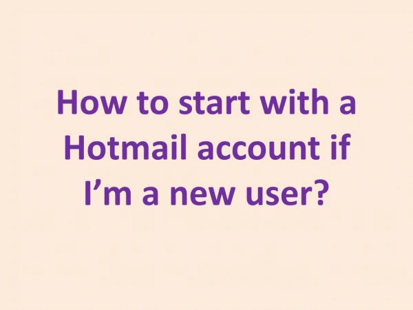 How to start with a Hotmail account if I’m a new user?