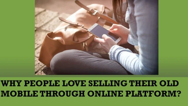 Why People Love Selling Their Old Mobile Through Online Platform - Sellncash