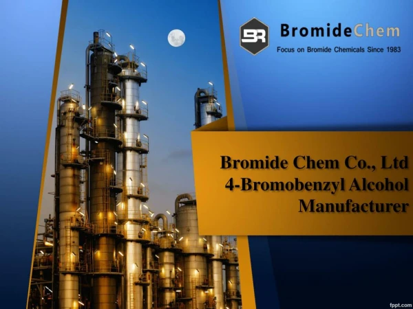 4-Bromobenzyl Alcohol Manufacturer - Bromide Chemicals Co., Ltd