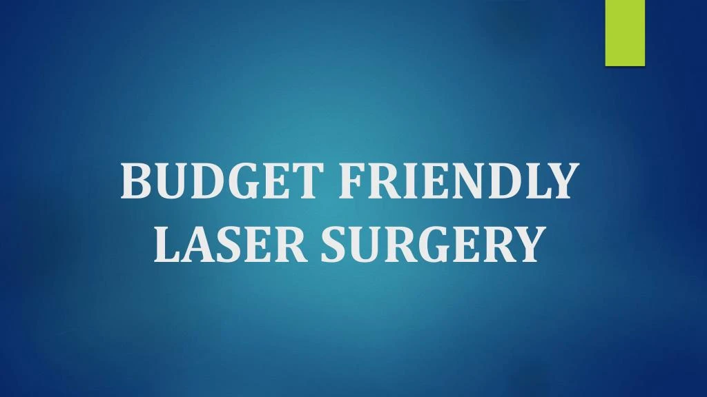 budget friendly laser surgery