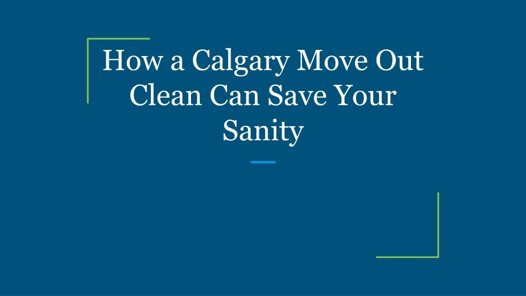 how a calgary move out clean can save your sanity