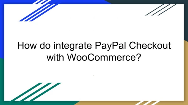 How do integrate PayPal Checkout with WooCommerce?