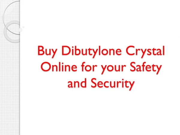 Buy Dibutylone Crystal Online for your Safety and Security