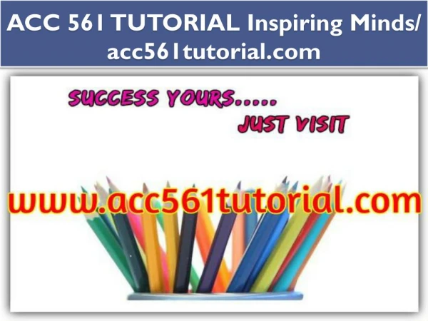 ACC 561 TUTORIAL Inspiring Minds/ acc561tutorial.com