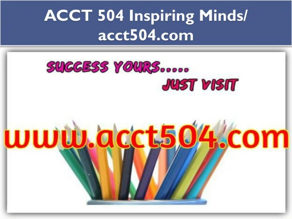 ACCT 504 Inspiring Minds/ acct504.com
