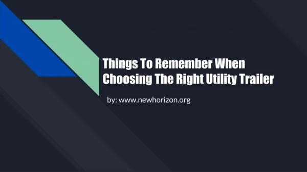 Things To Remember When Choosing The Right Utility Trailer