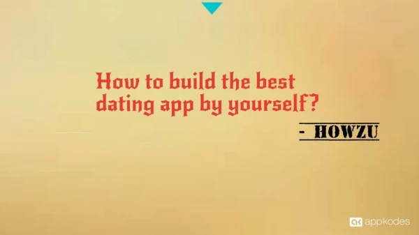 How to build the best dating app by yourself?