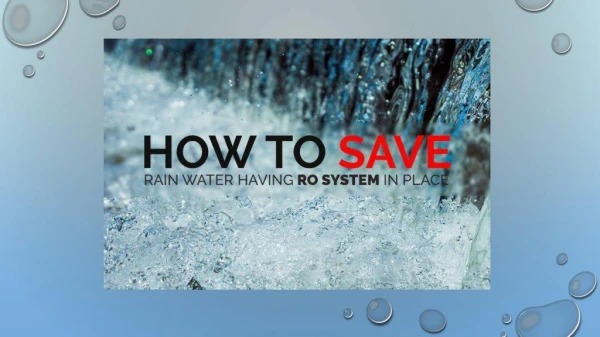 How to Save Rain Water Having RO System in Place