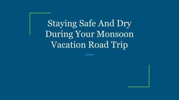 Staying Safe And Dry During Your Monsoon Vacation Road Trip