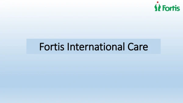 Fortis International care