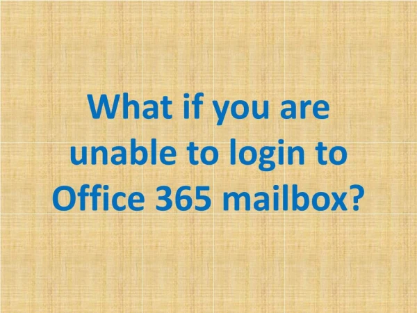 What if you are unable to login to Office 365 mailbox?