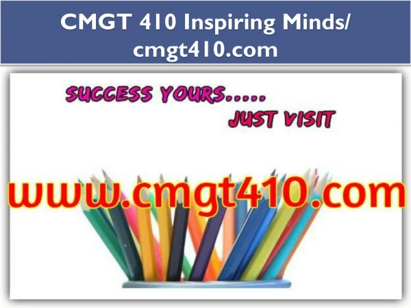 CMGT 410 Inspiring Minds/ cmgt410.com