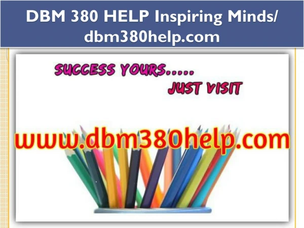 DBM 380 HELP Inspiring Minds/ dbm380help.com