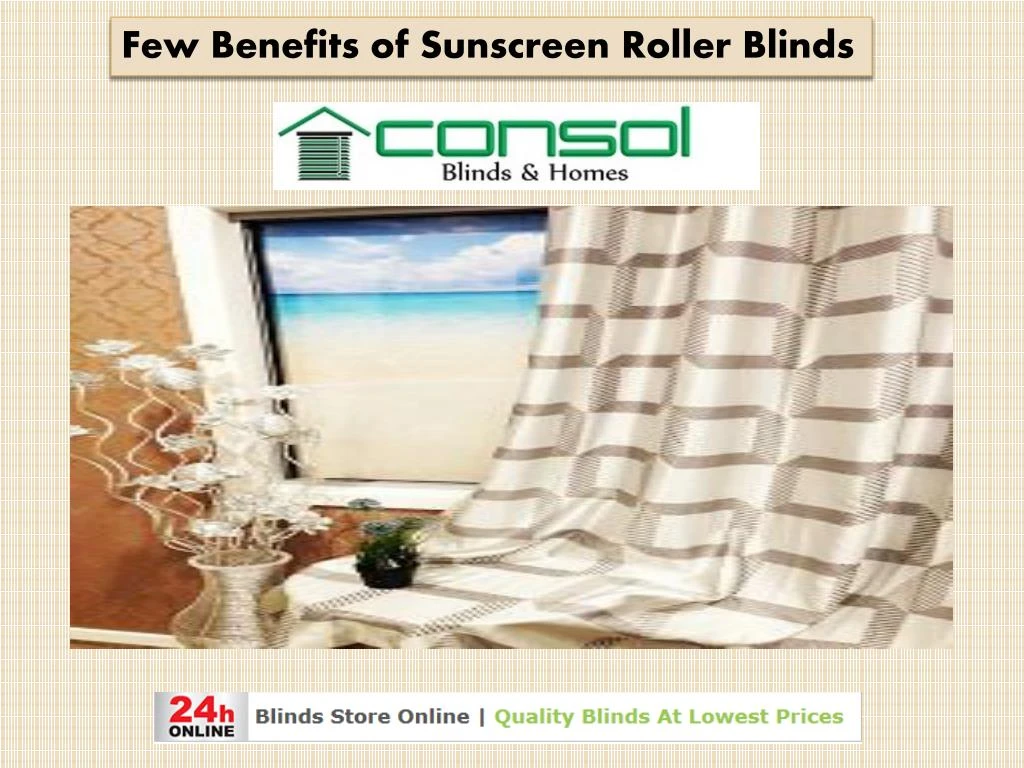few benefits of sunscreen roller blinds