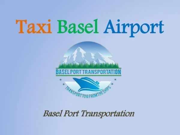 Taxi Basel Airport | Basel Port-Transportation