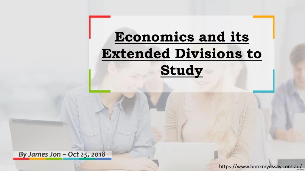 economics and its extended divisions to study