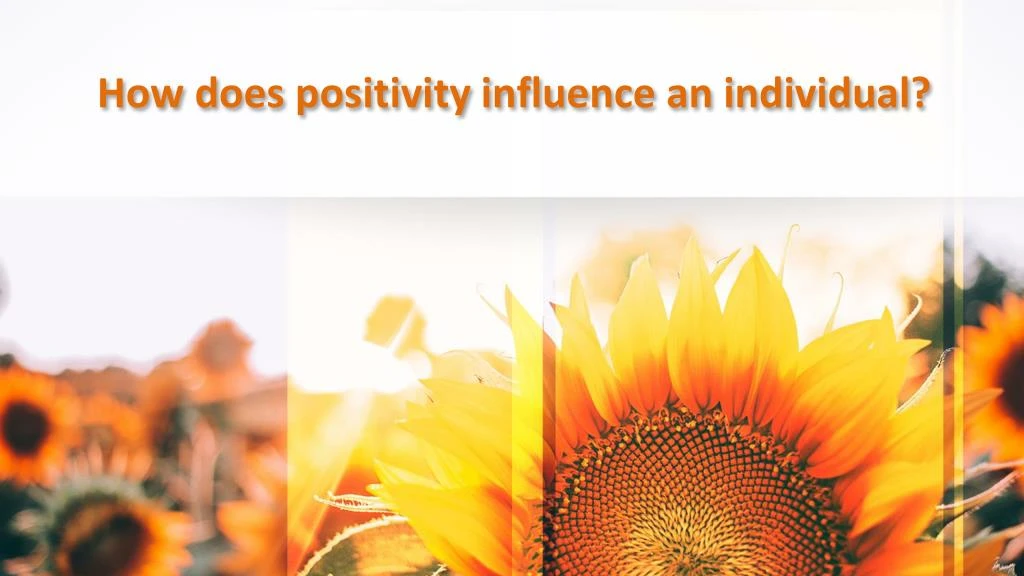 how does positivity influence an individual