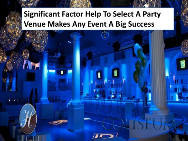 Significant Factor Help To Select A Party Venue Makes Any Event A Big Success
