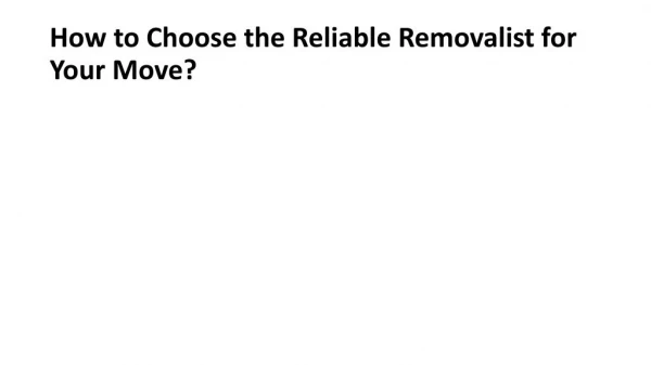 How to Choose the Reliable Removalist for Your Move?