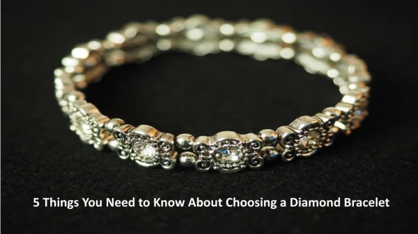 5 Things You Need to Know About Choosing a Diamond Bracelet