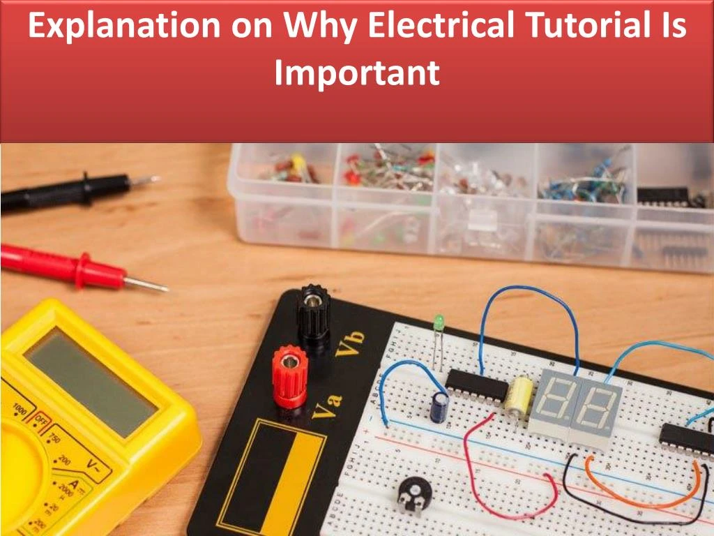 explanation on why electrical tutorial is important