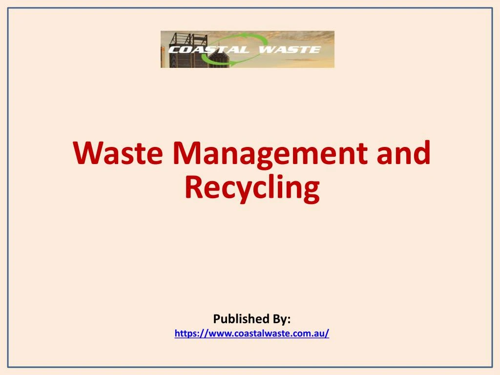 waste management and recycling published by https www coastalwaste com au