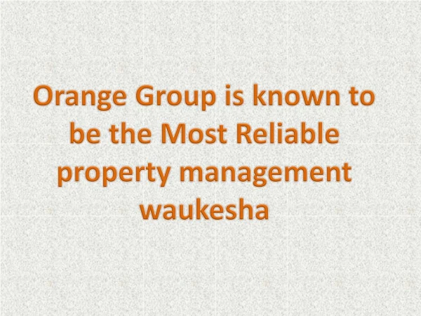Orange Group is known to be the Most Reliable property management waukesha