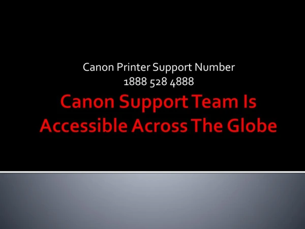 Canon Support Team Is Accessible Across The Globe