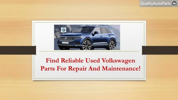 Find Reliable Used Volkswagen Parts For Repair And Maintenance