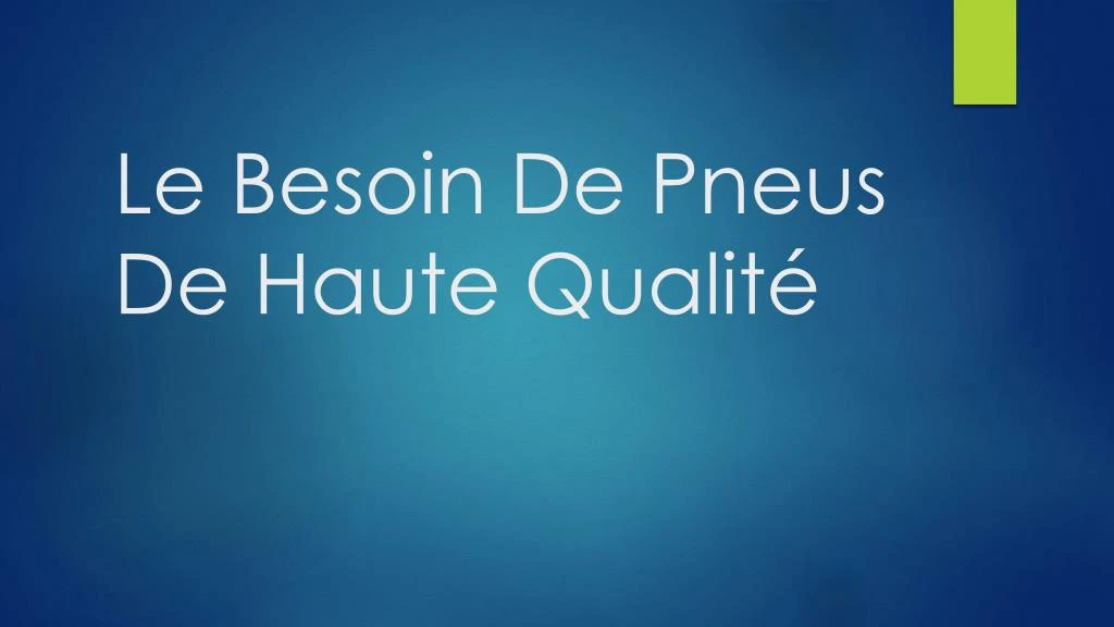 le besoin de pneus de haute qualit