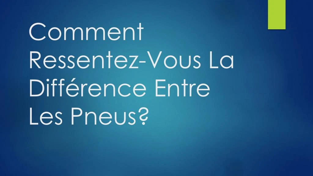 comment ressentez vous la diff rence entre les pneus