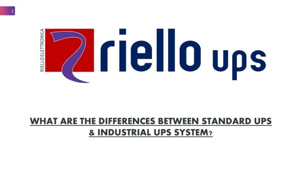 WHAT ARE THE DIFFERENCES BETWEEN STANDARD UPS & INDUSTRIAL UPS SYSTEM?