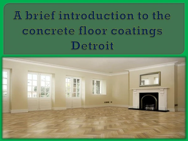 A brief introduction to the concrete floor coatings Detroit