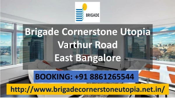 Brigade Apartments in Varthur Road @brigadecornerstoneutopia.net.in