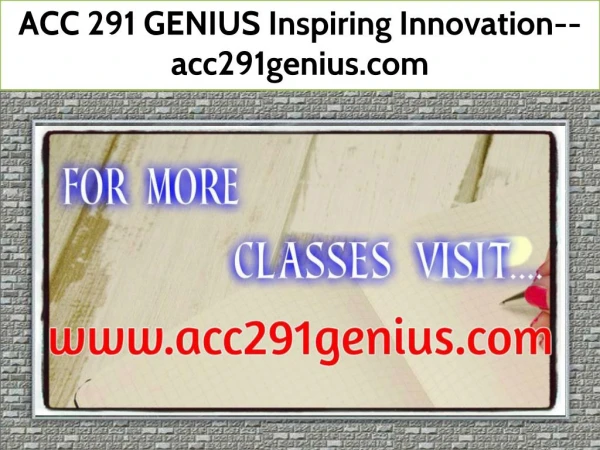 ACC 291 GENIUS Inspiring Innovation--acc291genius.com