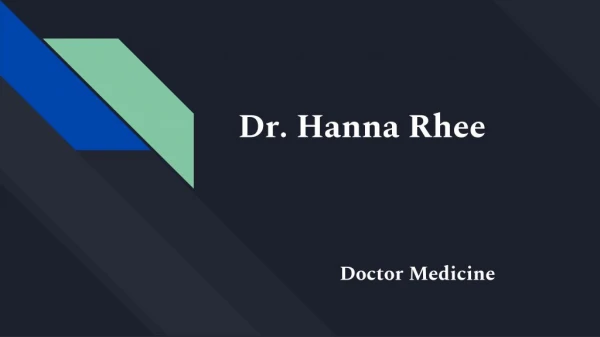 Do Pay A Visit To Dr. Hanna Rhee For Best Medical Information And Advice