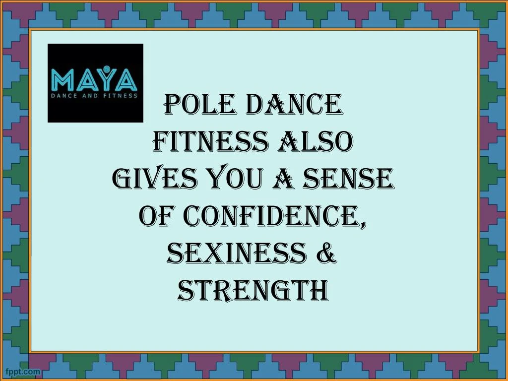 pole dance fitness also gives you a sense of confidence sexiness strength