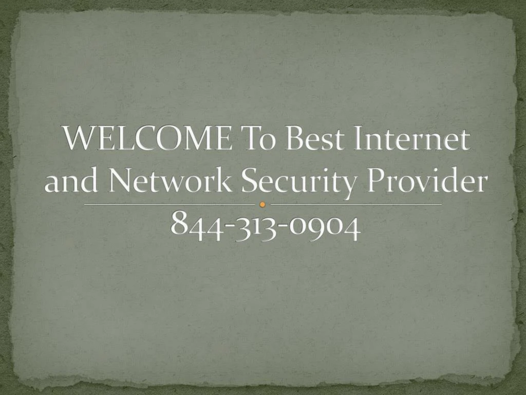welcome to best internet and network security provider 844 313 0904